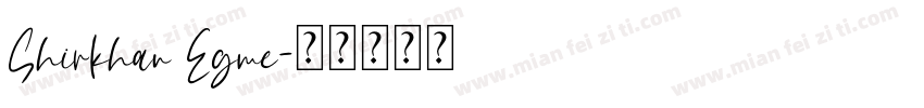 Shirkhan Egme字体转换